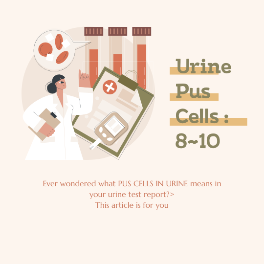 Urine pus cells 8-10 means : causes, danger levels and treatment